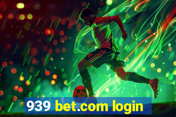 939 bet.com login